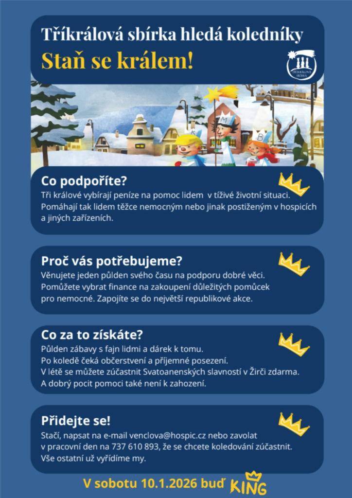 Hlavně díky dobrovolníkům proběhne již 26. ročník této charitativní sbírky. Skupinky koledníků vyrazí do ulic měst a obcí v sobotu 10. 1. 2026.   Zájemci volejte: J. Melicharová 776 234 165 nebo M. Venclová 737 610 893, plakát přiložen.