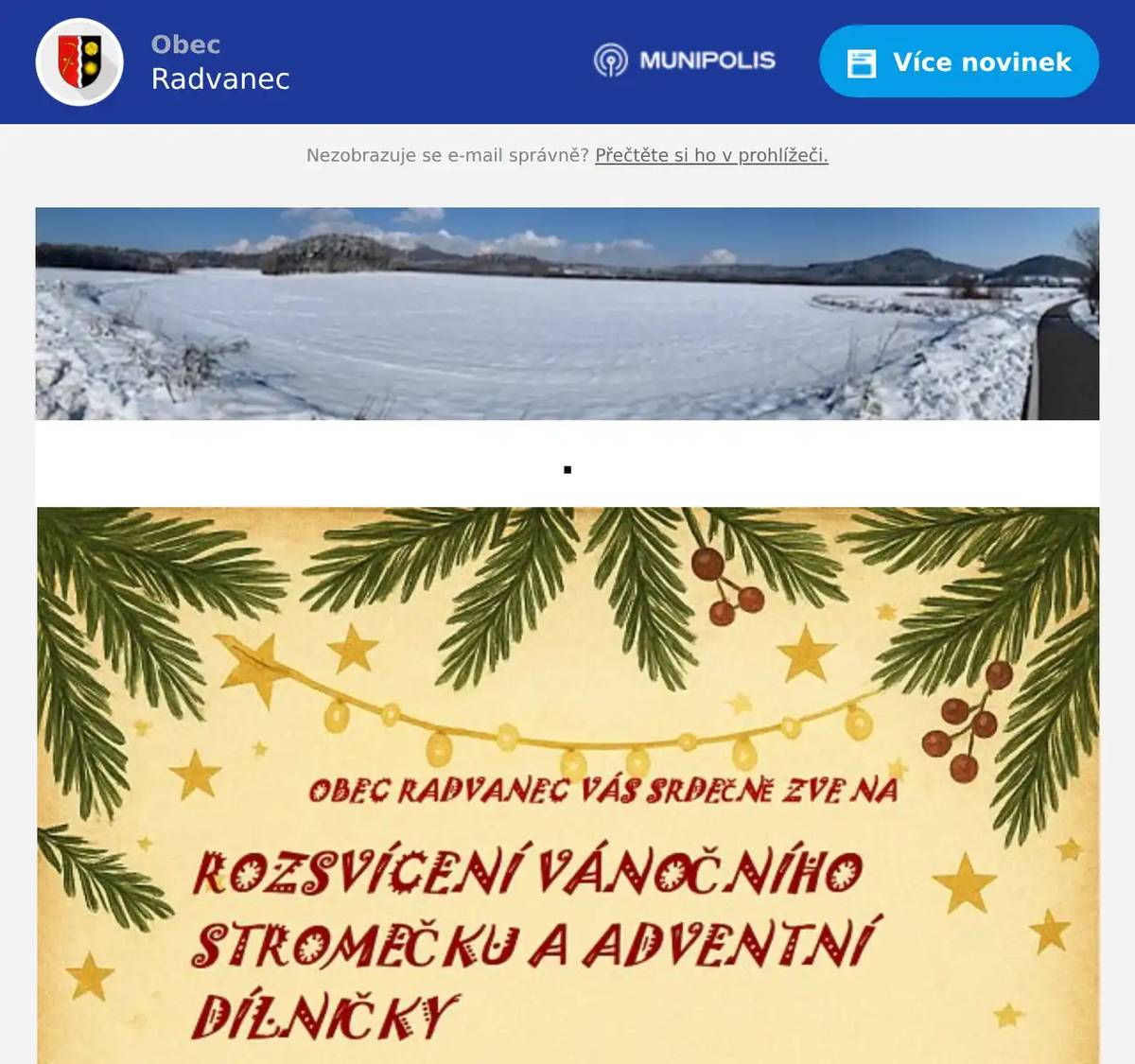 Vážení spoluobčané, milí přátelé, přijďte s námi přivítat adventní čas a zažít okamžik, kdy se rozzáří náš nádherný vánoční stromek! V sobotu 29. 11. 2025 od 18:00 hodin u OÚ. Před samotným rozsvícením vás od 15:00 hodin zveme na sál Oú v Radvanci na adventní dílničky, kde si mohou děti vyrobit vánoční ozdoby, svícen, věnec nebo si nazdobit perníček. Na zahřátí bude připaven voňavý čaj, svařák, káva i něco dobrého na zub. O sváteční atmosféru se postarají pevěcký sbor Gaudí ze Sloupu Čechách, děti z Radovánku a vystoupí také místní děti z Radvance a Maxova. Pro zahřátí bude připraven čaj a svařené víno! Přijďte se společně naladit na Vánoce, zazpívat si koledy a užít si chvíle plné světýlek, smíchu a pohody. Věříme, že si zahájení Adventu společně všichni užijeme <3. Těšíme se na vás!
