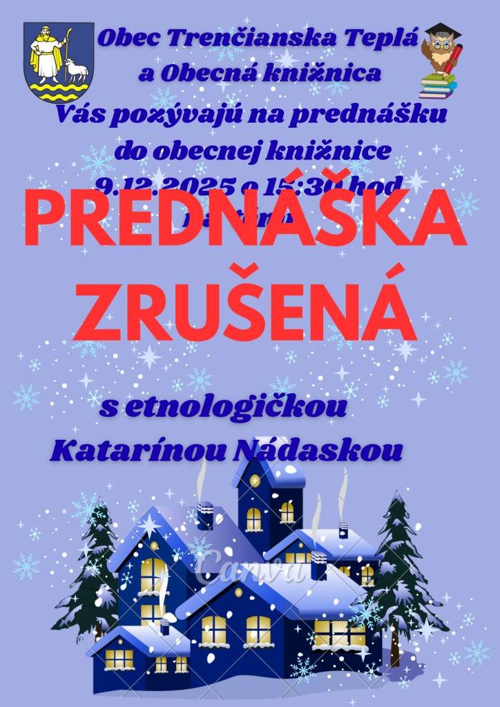Obec Trenčianska Teplá a Obecná knižnica oznamujú, že prednáška sa z organizačných dôvodov prednášajúcej NEUSKUTOČNÍ.