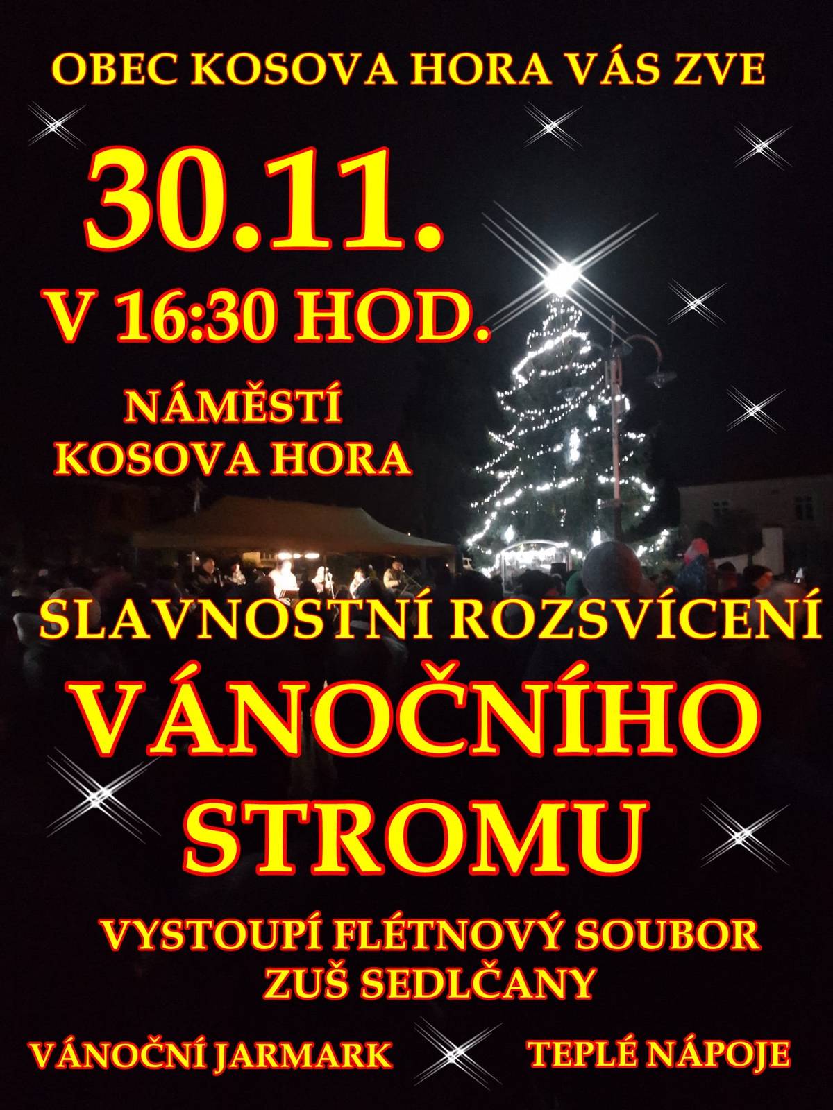 Obec Kosova Hora spolu s SDH a Klubem seniorů vás zvou 30.11. od 16:30 hod. na slavnostní rozsvícení vánočního stromu na náměstí. Návštěvníky bude čekat tradiční občerstvení a malý adventní jarmark. V programu vystoupí flétnový soubor ZUŠ Sedlčany.