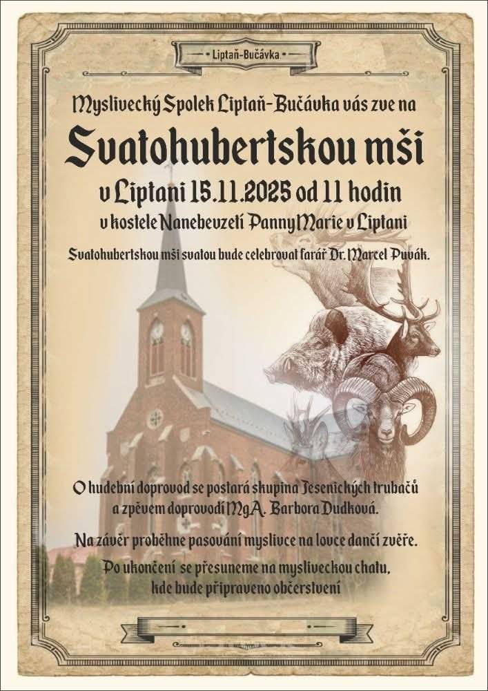 v sobotu 15.11.  od 11 hodin Vás srdečně zve Myslivecký spolek Liptaň - Bučávka na Svatohubertskou mši do kostela na Nebevzetí Panny Marie v Liptani.
