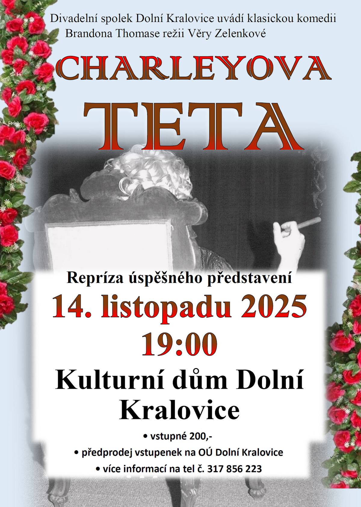 V pátek 14.11.2025 zveme všechny na divadelní představení Charleyova teta, které nastudoval a na jaře tohoto roku v premiéře s velkým úspěchem představil Divadelní soubor Dolní Kralovice. Představení začíná v 19 hodin a vstupenky je možné zakoupit ještě před představením na pokladně kulturního domu (otevřeno od 18 hodin, vstupné 200,-). V sobotu 15.11. vás zveme do kina v Dolních Kralovicích! Od 18 hodin promítáme český film POD PAROU. Vstupné 120,-, film je do 12ti let nevhodný. Opravdu je na tom lidský organizmus nejlépe, když si udržujeme hladinku 0,5 promile alkoholu v krvi? Učitelka Martina a její tři kamarádky se s velkou vervou a nadšením pustí do pokusu, kterým chtějí tuto teorii osobně prověřit. Hrají: H. Vagnerová, J. Pecháček, Z. Bydžovská, A.Z. Terencová a další V sobotu 15.11. od 13:30 zve TJ Sokol D. Kralovice na zápas mezi TJ Sokol DK "A" a SK Votice (konec podzimní části sezóny)