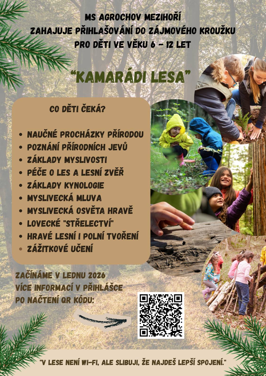 MS Agrochov Mezihoří zahajuje přihlašování do zájmového kroužku pro děti ve věku 6-12 let "KAMARÁDI LESA". Začínáme v lednu 2026.