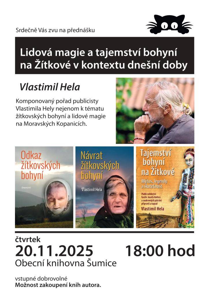 Obecní knihovna Šumice srdečně zve na přednášku „Lidová magie a tajemství bohyní na Žítkové v kontextu dnešní doby“. Komponovaný pořad publicisty Vlastimila Hely se uskuteční ve čtvrtek 20.11.2025 v 18:00 hod. Vstupné je dobrovolné.