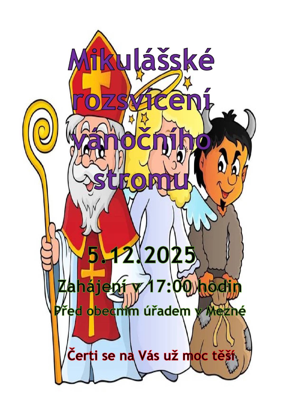 Letos nám přijdou rozsvítit vánoční stromeček Mikuláš s čerty a andělem. Přijďte se podívat dne 5.12.2025 v 17:00 hodin k obecnímu úřadu. Těšit se můžete na pouštění balónků s přáním, teplý čaj a svařák.