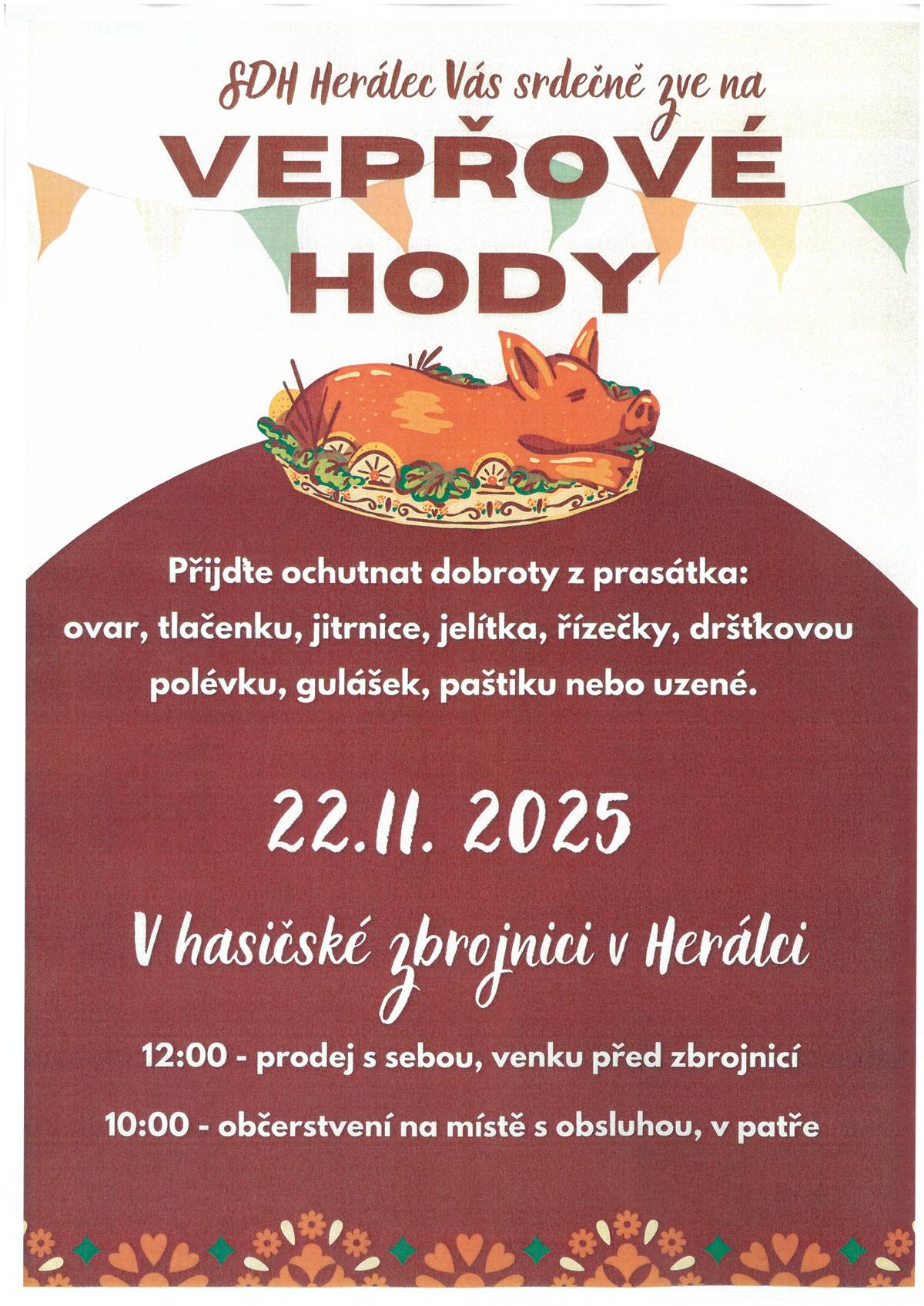 VEPŘOVÉ HODY 22.11.2025 v Hasičské zbrojnici v Herálci - 12 hod.-prodej s sebou, venku před zbrojnicí; 10 hod-občerstvení na místě s obsluhou v pátře (ovar, tlačenka, jitrnice, jelítka, řízečky, dršťková polévka, gulášek, paštika, uzené)