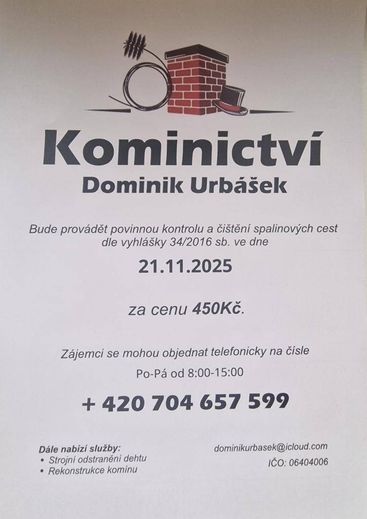 Kominictví Urbášek bude v naší obci dne 21.11.2025 provádět povinnou, každoroční kontrolu a čištění komínů a spalinových cest, od spotřebičů na pevná a plynná paliva.