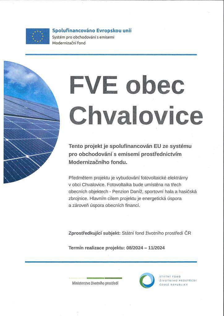 Obec Chvalovice plánuje vybudovat fotovoltaické elektrárny na třech obecních objektech - Sportovní hala, hasičská zbrojnice a Penzion Daníž. Tento projekt je spolufinancován EU ze systému pro obchodování s emisemi prostřednictvím Modernizačního fondu