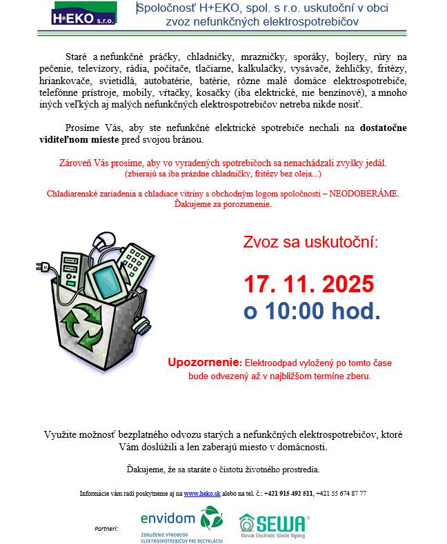 Dňa 17.11.2025 o 10.00 hod. sa v našej obci uskutoční zvoz nefunkčných elektrospotrebičov. Využite možnosť bezplatného odvozu starých a nefunkčných elektrospotrebičov.