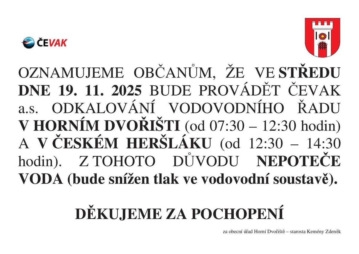 Odkalování - středa 19. 11. 2025 - oznamujeme občanům, že v tento den dojde k odstávce vody, respektive dojde ke snížení tlaku ve vodovodní soustavě. Děkujeme za pochopení. Zdeněk Kemény, starosta obce Horní Dvořiště.