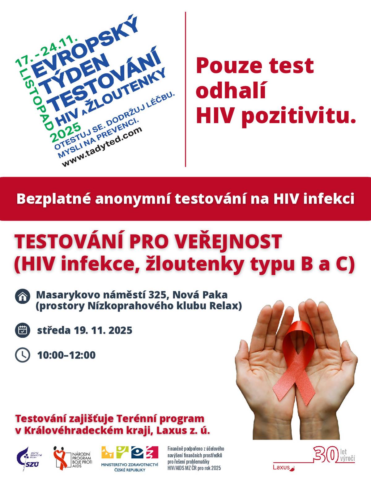 Bezplatné anonymní testování na HIV infekci a žloutenky typu B a C proběhne dne 19.11.2025 na Masarykově námestí 325 (Nízkoprahový klub Relax) od 10 do 12 hodin. Zajišťuje Terénní program v Královéhradeckém kraji, Laxus z. ú. (www.tadyted.com)