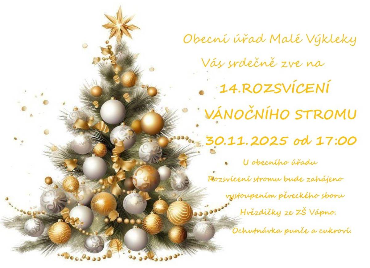 🎄 Rozsvícení vánočního stromu 📅 Neděle 30. 11. 2025 od 17:00 📍 Malé Výkleky u obecního úřadu Přijďte si užít slavnostní atmosféru první adventní neděle! ✨ Punč, cukroví a vánoční koledy v podání pěveckého sboru Hvězdičky ze ZŠ Vápno.