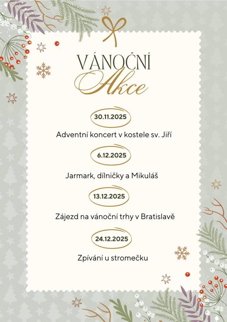 V naší obci se blíží řada vánočních akcí, které potěší širokou veřejnost. Začínáme adventním koncertem v kostele sv. Jiří 30. listopadu 2025, následovat bude jarmark a dílničky s Mikulášem 6. prosince 2025. V polovině prosince také pořádáme zájezd na vánoční trhy v Bratislavě. Akce završíme 24. pros