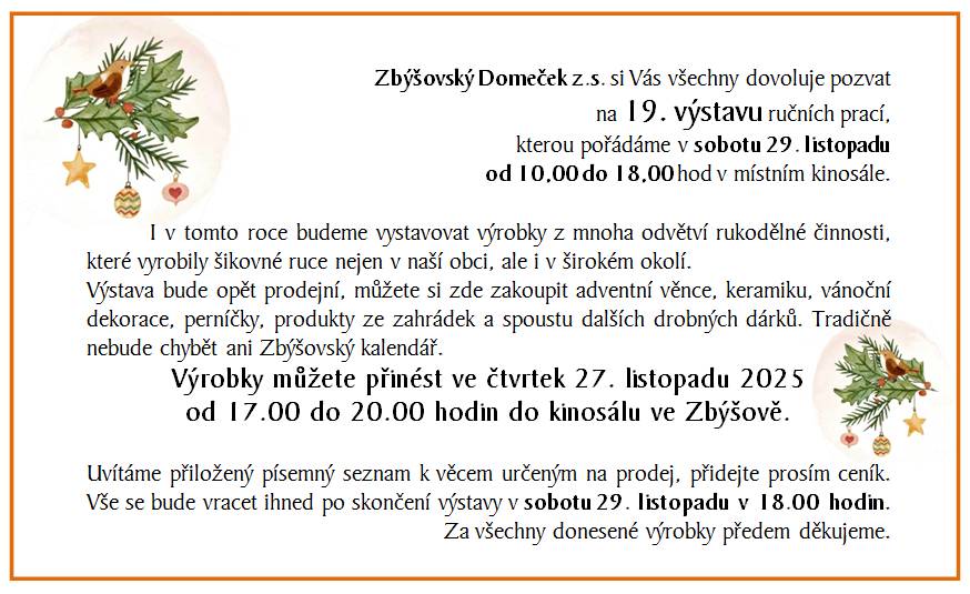 Zbýšovský Domeček z.s. zve na 19. výstavu ručních prací, kterou pořádá v sobotu 29. listopadu od 10.00 do 18.00 v místním kinosále.
