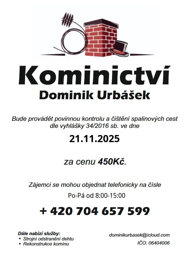 Kominictví Dominik Urbášek bude 21.11.2025 provádět povinnou kontrolu a čištění spalinových cest za cenu 450 Kč.