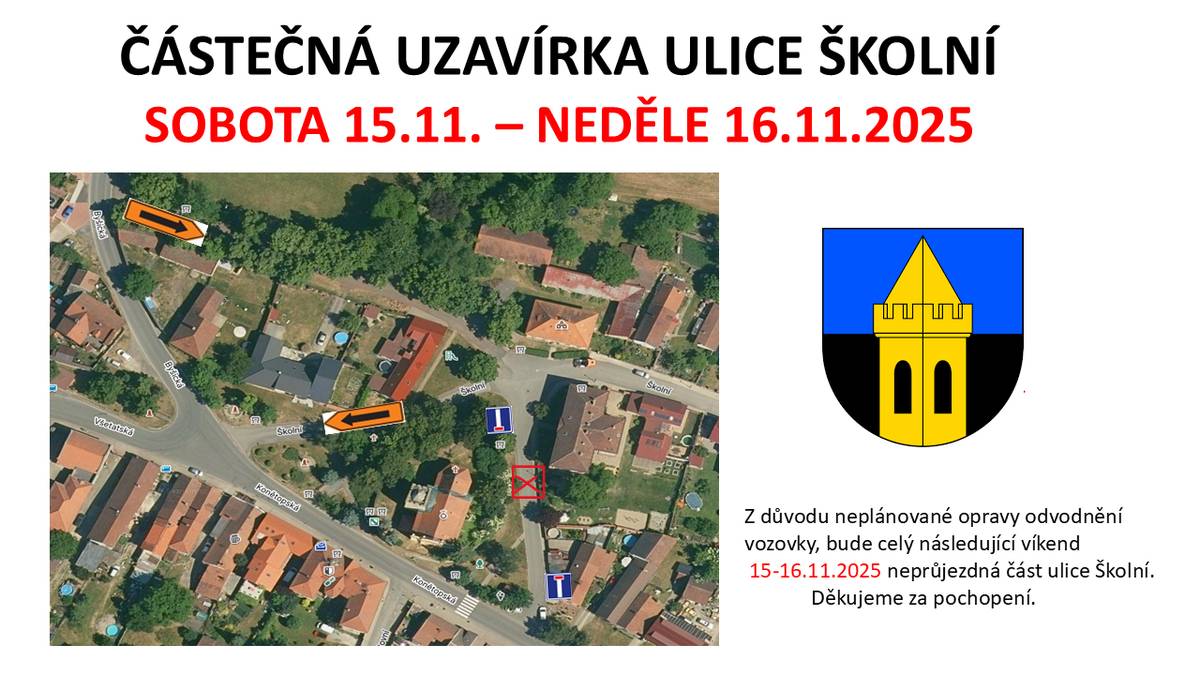 Z důvodu opravy odvodňovacího systému vozovky, bude celý následující víkend 15-16.11.2025 neprůjezdná část ulice Školní.              Děkujeme za pochopení.