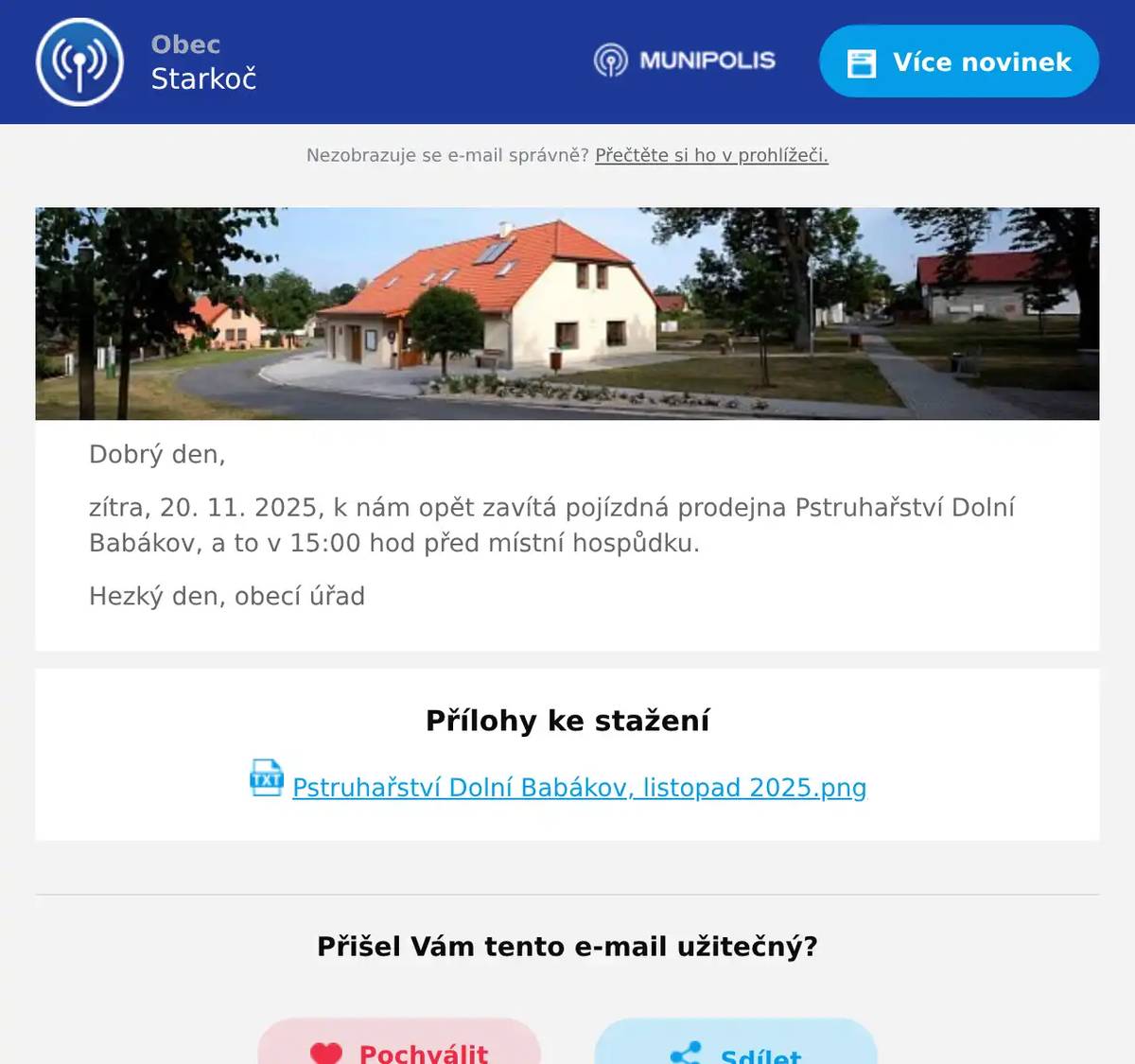 Dobrý den, zítra, 20. 11. 2025, k nám opět zavítá pojízdná prodejna Pstruhařství Dolní Babákov, a to v 15:00 hod před místní hospůdku. Hezký den, obecí úřad