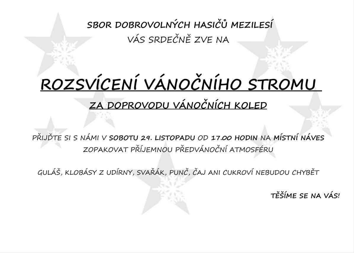 SDH Mezilesí vás zve v sobotu 29. listopadu od 17:00 na místní náves, kde společně rozsvítíme vánoční strom. Těšit se můžete na koledy, svařák, punč, guláš, dobroty z udírny i cukroví. Přijďte si užít příjemnou předvánoční atmosféru!