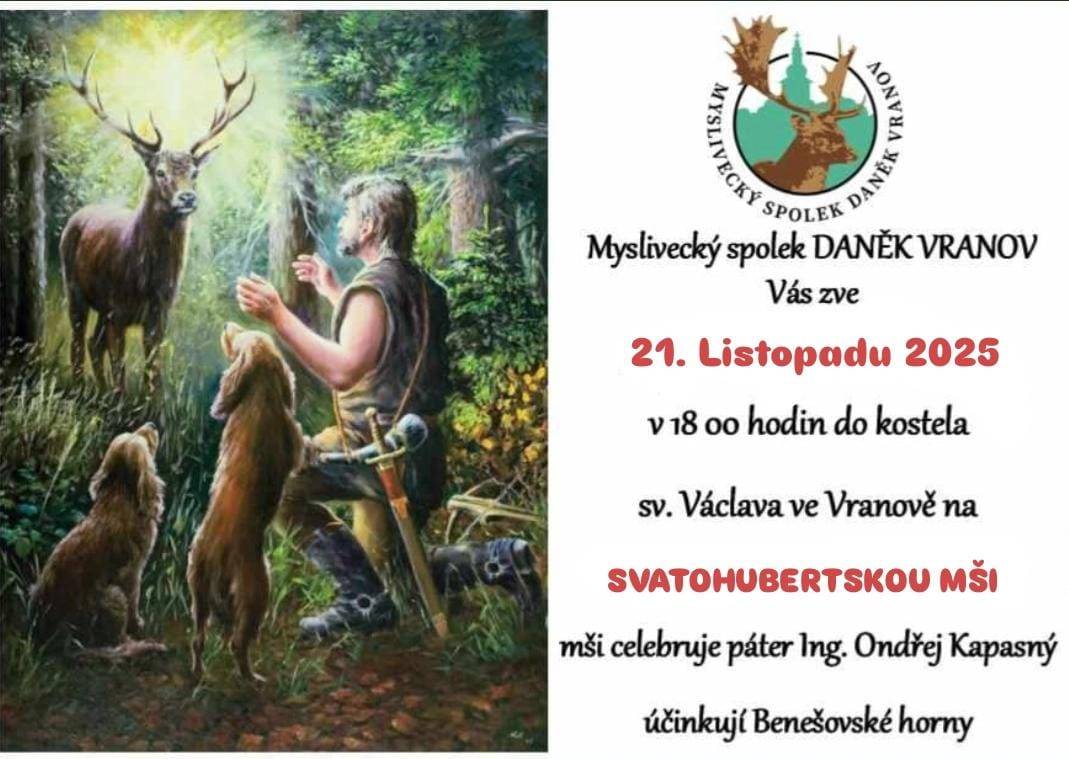Myslivecký spolek Daněk Vranov zve všechny spoluobčany na Svatohubertskou mši, která se koná v pátek 21.11. od 18:00 hod. v kostele sv. Václava ve Vranově.
