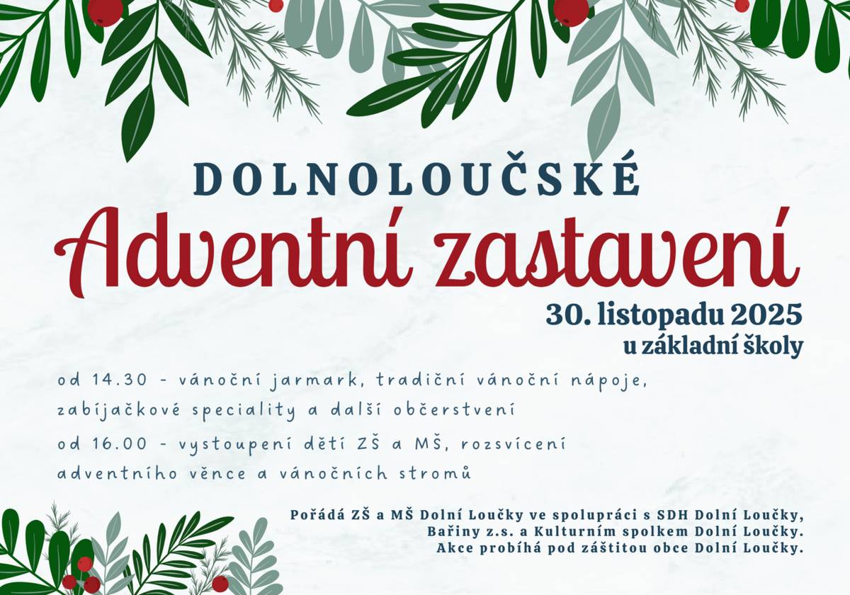 První adventní neděli 30. listopadu se od 14:30 tradičně u základní školy v Dolních Loučkách uskuteční Adventní zastavení s vánočním jarmarkem. V 16 hod. se můžete těšit na vystoupení dětí ZŠ a MŠ a rozsvícení adventního věnce a vánočních stromů.
