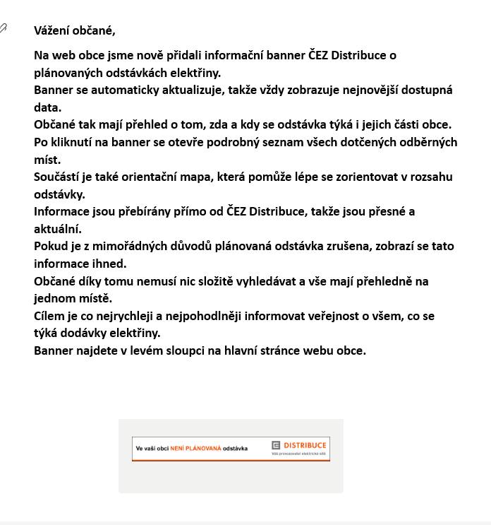 Návštěvníkům webových stránek se budou následně formou banneru zobrazovat data o   nejbližších plánovaných odstávkách elektřiny v katastrech Vaší obce.