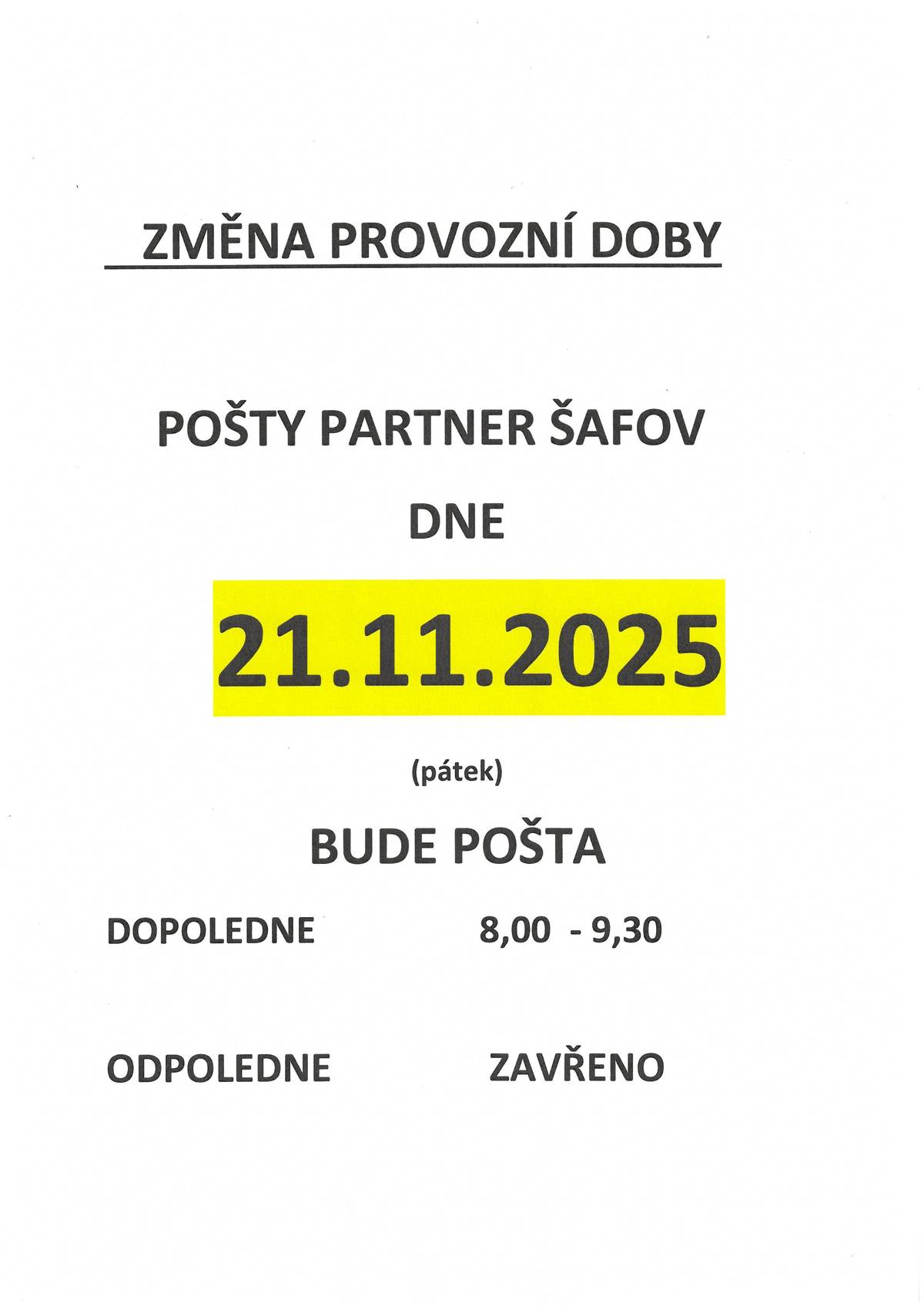 V pátek 21. listopadu 2025 bude pošta Partner Šafov otevřena pouze v dopoledních hodinách od 8:00 do 9:30. Odpoledne zůstane pošta zavřena. Děkujeme za pochopení.
