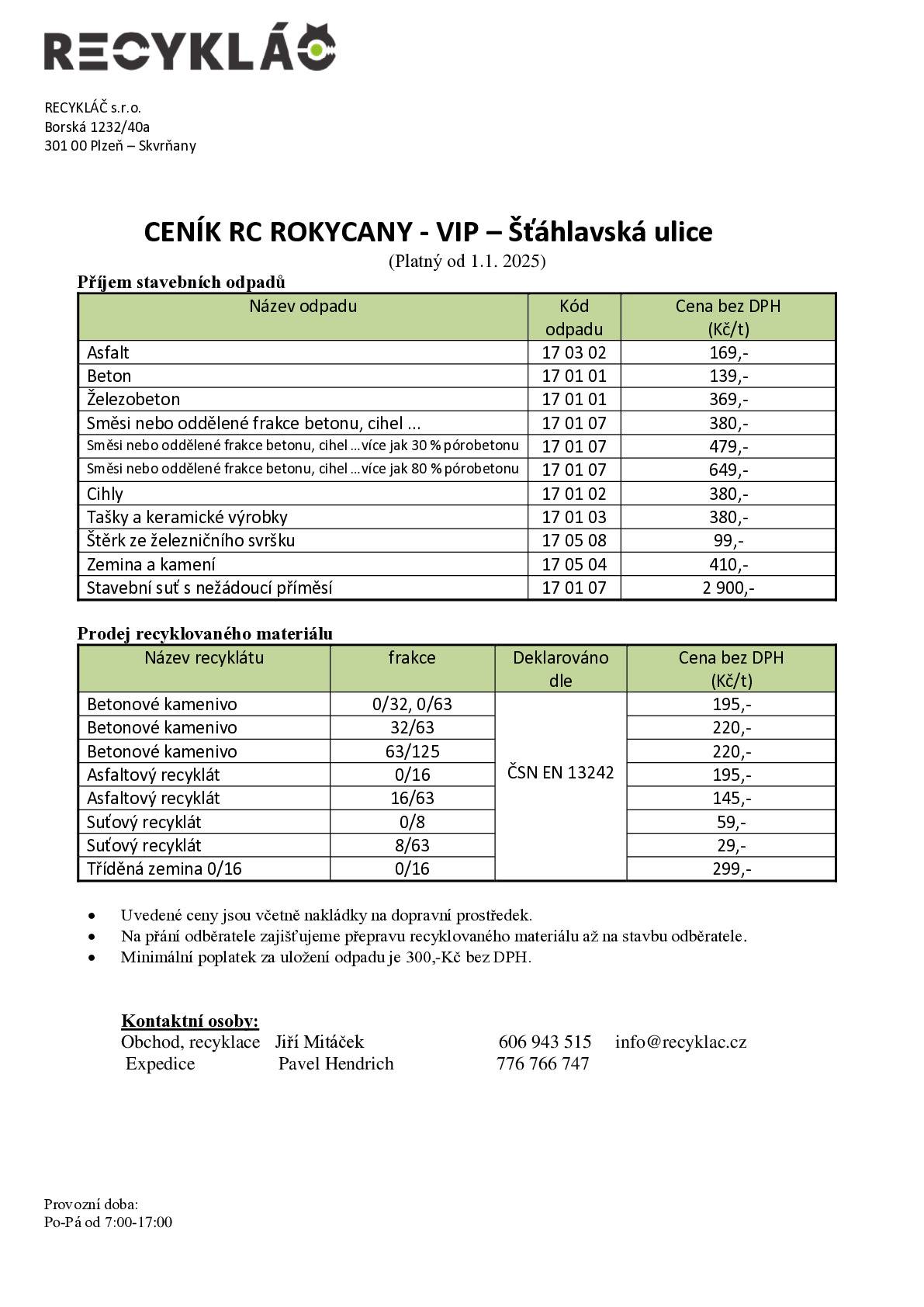 Vážení občané, obec Veselá pro Vás zajistila zvýhodněné ceny při uložení stavebních odpadů a nákupu recyklovaného materiálu ve společnosti RECYKLÁČ s.r.o., provozovna Šťáhlavská ul., Rokycany. Při vážení odpadu nahlásíte, že máte trvalé bydliště v obci Veselá, prokážete se platným OP a uložení odpadu uhradíte v hotovosti. Při nákupu se opět prokážete platným občanským průkazem s uvedenou adresou trvalého bydliště v obci Veselá.