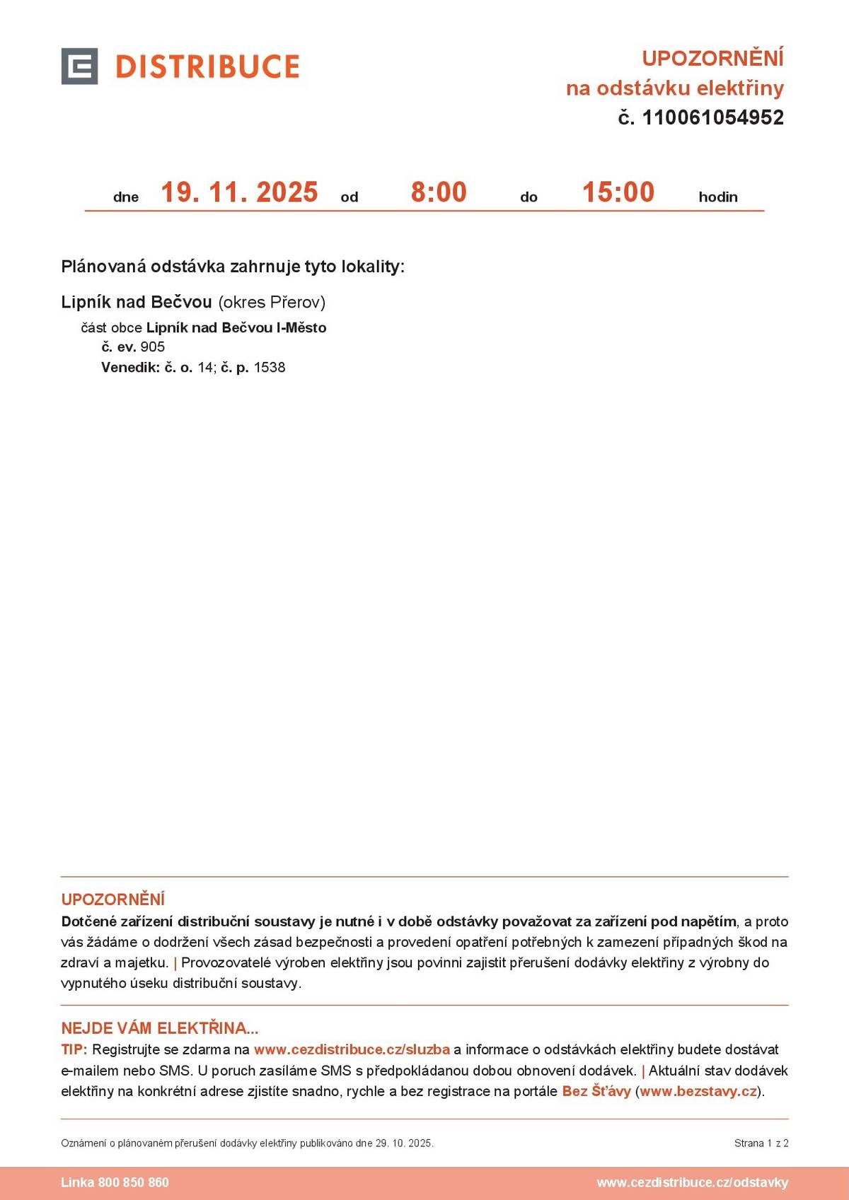 Dne 19. listopadu dojde k plánovanému přerušení dodávky elektřiny v čase od 8:00 do 15:00 hodin z důvodu údržby distribuční sítě. Odstávka se týká části Lipník nad Bečvou I-Město a Venedik (viz přiložená mapa).