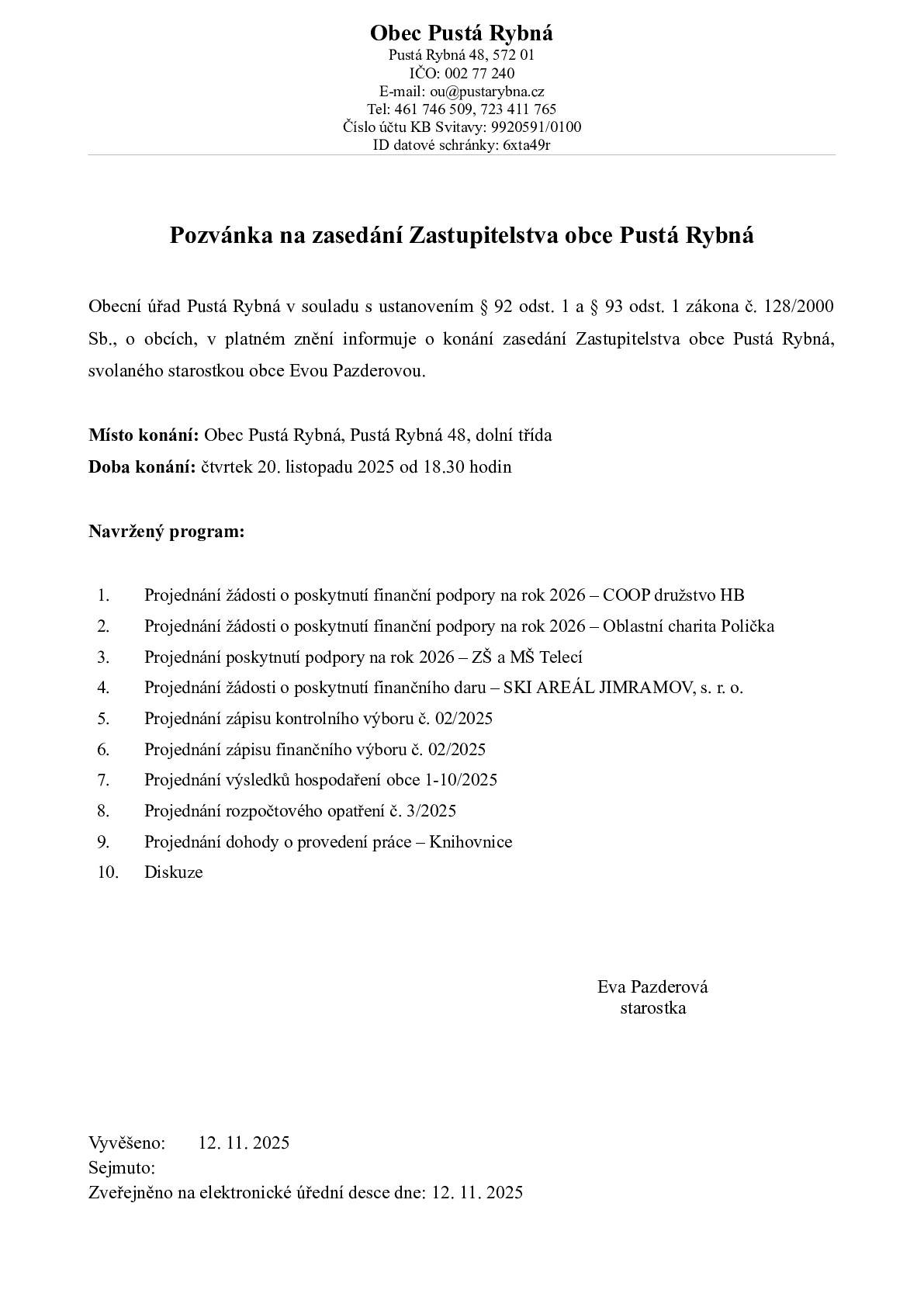 Ve čtvrtek 20. 11. 2025 od 18:30 hodin proběhne v budově obecního úřadu zasedání Zastupitelstva obce Pustá Rybná.
