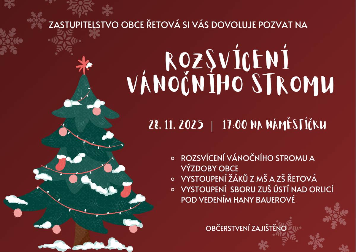 Zastupitelstvo obce Řetová si vás dovoluje pozvat na rozsvícení vánočního stromu, které se koná 28. 11. 2025 od 17 hodin na náměstíčku.  Všichni jste srdečně zváni.