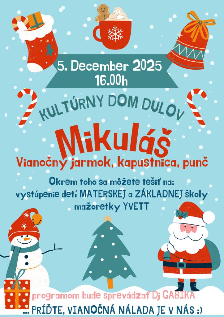 Srdečne pozývame na stretnutie s Mikulášom, vianočný jarmok a posedenie pri chutnej kapustnici a punči v piatok 5.12.2025 o 16.00 hod. v kultúrnom dome Dulov.