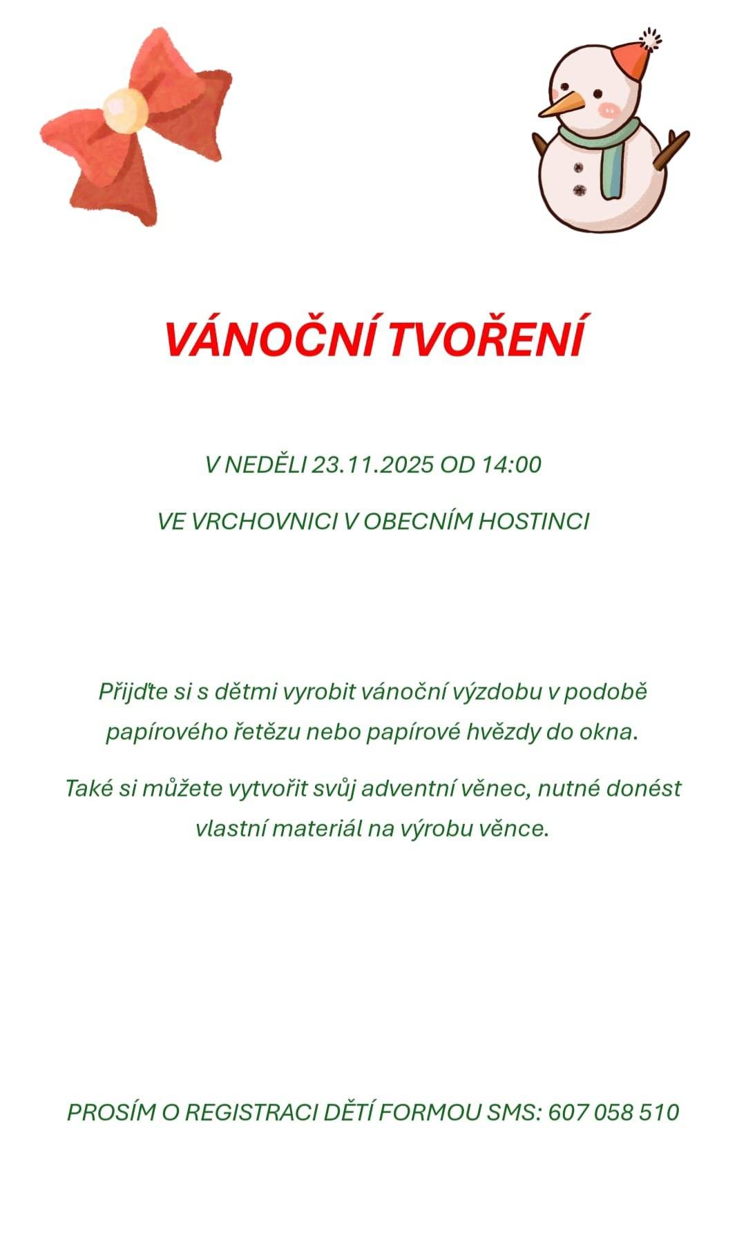 Obec Vrchovnice vás zve na vánoční tvoření v sále obecního hostince v neděli 23.11.2025 od 14:00 hodin.  Přijďte se s námi připravit na blížící se advent :)