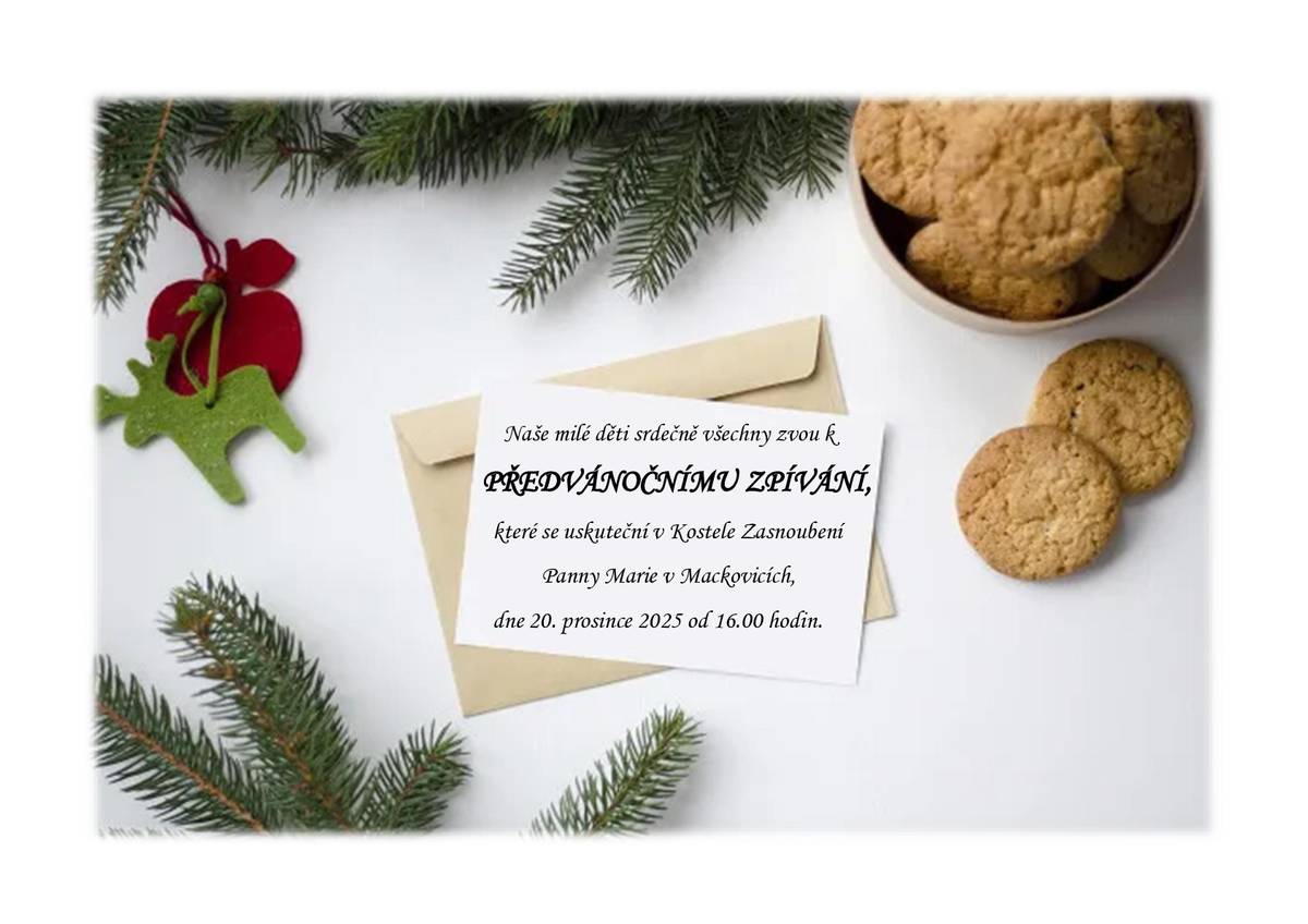 Naše milé děti srdečně všechny zvou k "Předvánočnímu zpívání", které se bude konat 20.12.2025 od 16:00 v Kostele Zasnoubení Panny Marie v Mackovících.