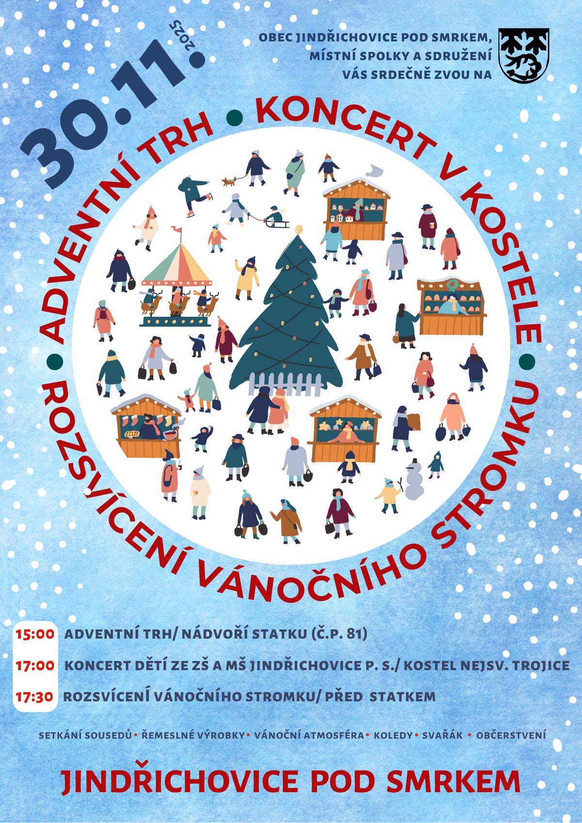 Přijměte srdečné pozvání na ROZSVÍCENÍ STROMKU, KONCERT V KOSTELE A ADVENTNÍ TRH v Jindřichovicích pod Smrkem v neděli 30. 11. 2025. 15:00 - venkovní adventní trh/ nádvoří Statku (č.p. 81), trh bude od 15 do cca 18:30 hod 17:00 - koncert dětí ze ZŠ a MŠ Jindřichovice p. S./ kostel Nejsv. Trojice, ke školnímu sboru se přidá i pěvecký sbor Pohoda 17:30 - slavnostní rozsvícení vánočního stromku/ před Statkem  Na adventním trhu se můžete těšit na rozličné rukodělné výrobky, svařené víno a občerstvení. Čas rozsvícení vánočního stromku je orientační - podle délky koncertu v kostele. Hospůdka na Statku bude otevřena a poskytne posezení, teplo i možnost zakoupení jídla a pití. WC bude k dispozici v prostorách budovy Statku.  Zájemci o prodej na trhu, ať kontaktují Kamilu Kolaříkovou: 604 539 137, kamila.kolarikova@seznam.cz Přijďte se společně pobavit, potěšit, nakoupit a zpříjemnit si tak zahájení adventního času.