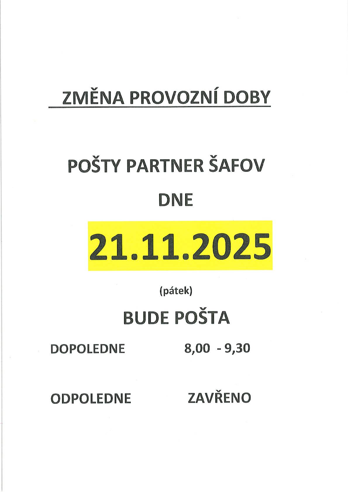 Pošta Partner Šafov bude v pátek 21.11.2025 otevřena pouze od 8:00 do 9:30 hodin. Odpoledne zavřeno