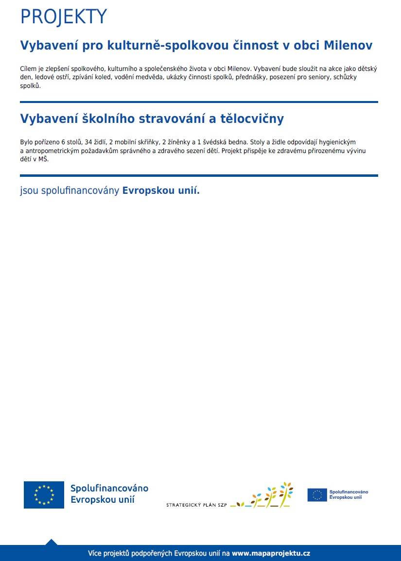 PROJEKTY SPOLUFINANCOVANÉ EVROPSKOU UNIÍ: Vybavení pro kulturně-spolkovou činnost v obci Milenov Vybavení školního stravování a tělocvičny
