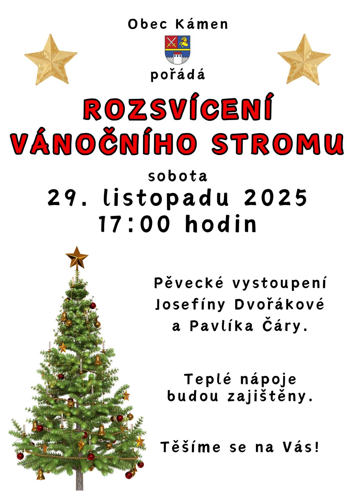 Vážení občané, obec Kámen vás srdečně zve v sobotu 29. 11. 2025 od 17:00 hodin na rozsvícení vánočního stromu pod hradem. Teplé nápoje budou zajištěny. Těšíme se na vás.