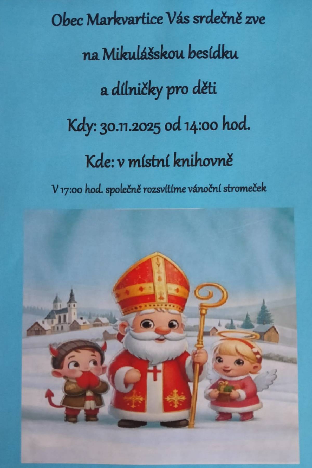 Obec Markvartice Vás srdečně zve na Mikulášskou besídku a dílničky pro děti. Kdy: 30.11.2025 od 14:00 hod. Kde: v místní knihovně V 17:00 hod. společně rozsvítíme vánoční stromeček.