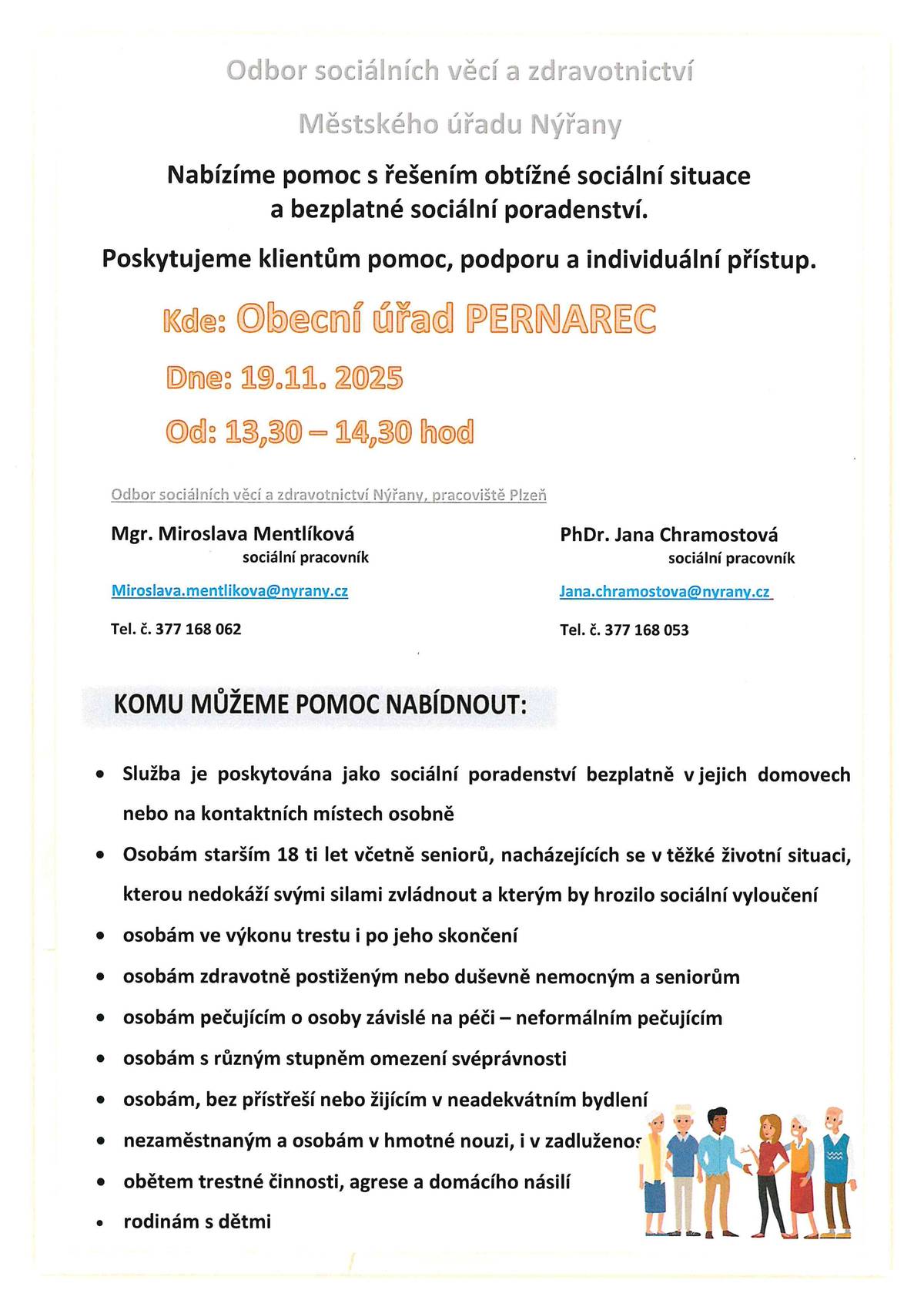 Vážení občané, potřebujete získat informace ohledně těžkých životních situací ? Nabízí se Vám možnost 19.11. 2025 osobního setkání s pracovnicemi sociálního odboru na Obecním úřadě v Pernarci 19.11. 2025 od 13:30 do 14:30 hodin. Případně si domluvit individuální schůzku. Starosta Jan Balí