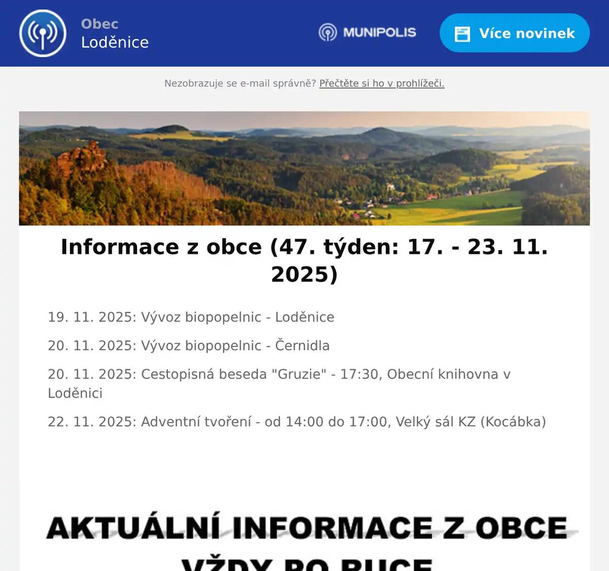 19. 11. 2025: Vývoz biopopelnic - Loděnice 20. 11. 2025: Vývoz biopopelnic - Černidla 20. 11. 2025: Cestopisná beseda "Gruzie" - 17:30, Obecní knihovna v Loděnici 22. 11. 2025: Adventní tvoření - od 14:00 do 17:00, Velký sál KZ (Kocábka) 