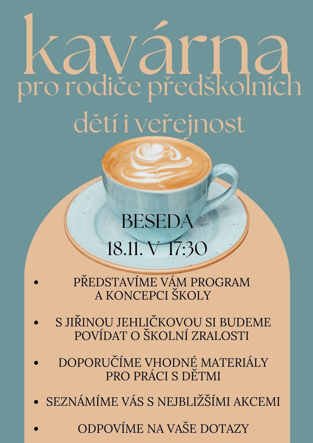 Kavárna pro rodiče předškolních dětí i veřejnost   Máte doma předškoláka a chystáte se k zápisu? Zajímá vás téma vznikající školy? Ráda bych vás pozvala na první kavárnu, která je určena právě vám. Těším se na setkání. Jana Pospíšilová