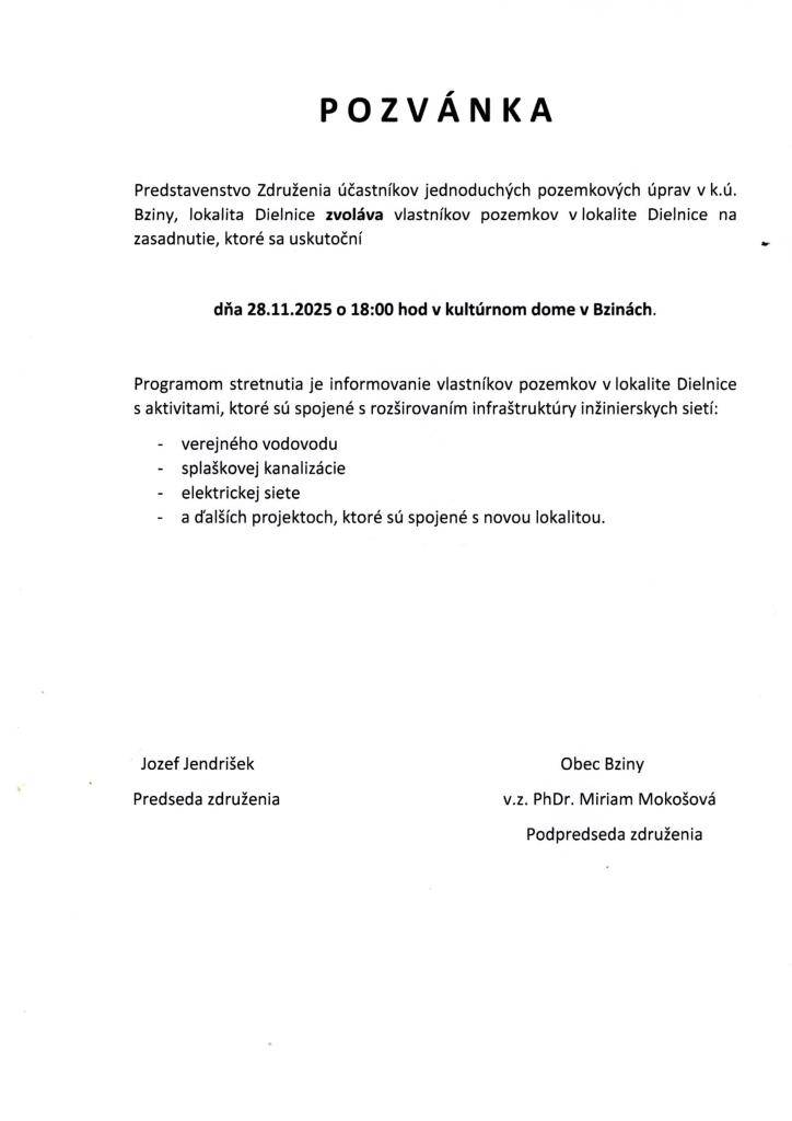 Predstavenstvo Združenia účastníkov jednoduchých pozemkových úprav v k.ú. Bziny, lokalita Dielnice zvoláva vlastníkov pozemkov v lokalite Dielnice na zasadnutie, ktoré sa uskutoční     dňa 28.11.2025 o 18:00 hod v kultúrnom dome v Bzinách.