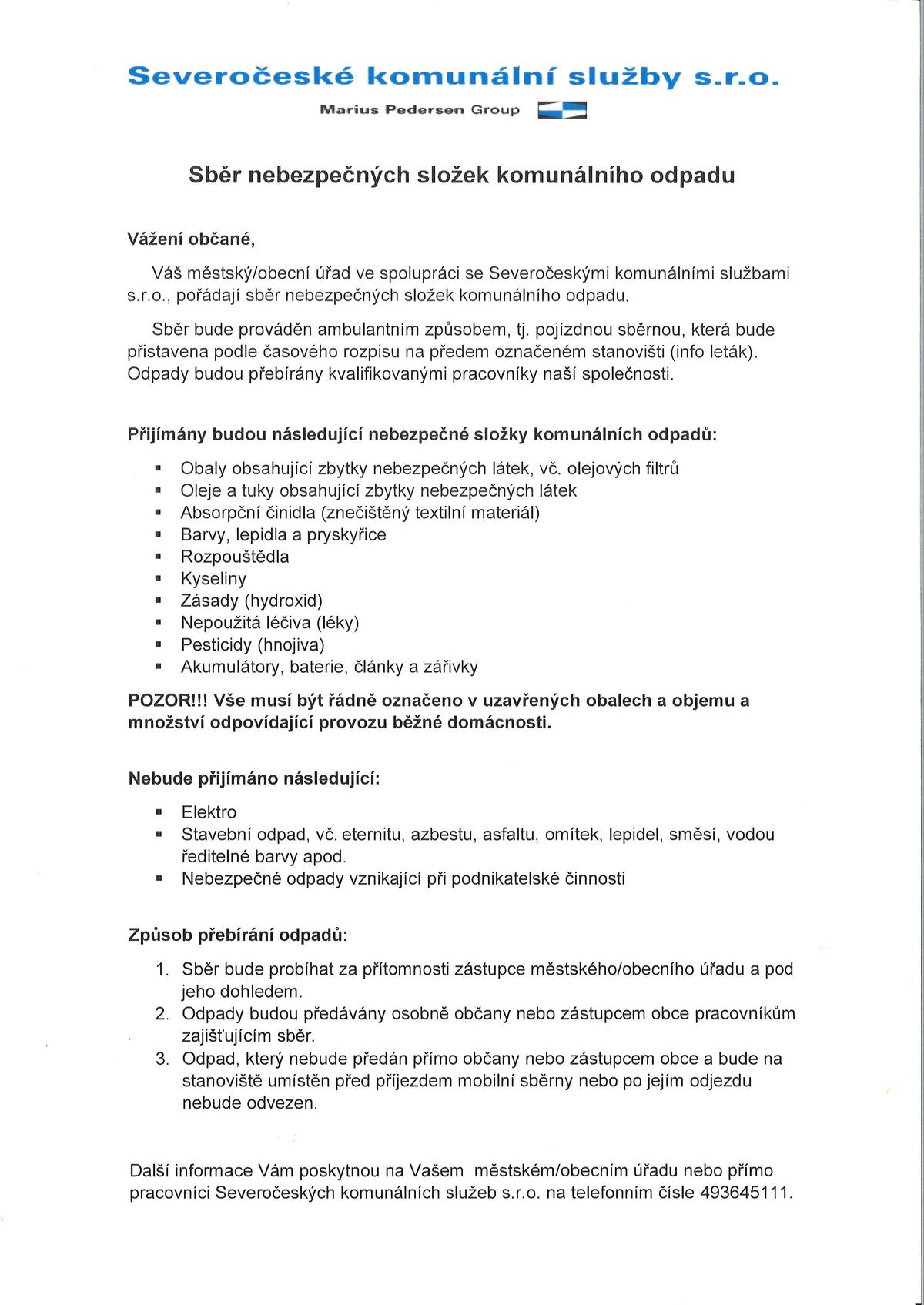 V neděli 23. listopadu 2025 proběhne v naší obci sběr nebezpečného odpadu. Sběrné vozidlo bude přistaveno u Kulturního domu v Dolní Branné v čase od 11:45 do 11:55. K odevzdání přijímáme například staré barvy, laky, rozpouštědla, oleje, chemikálie, pesticidy, akumulátory, baterie, články a zářivky.