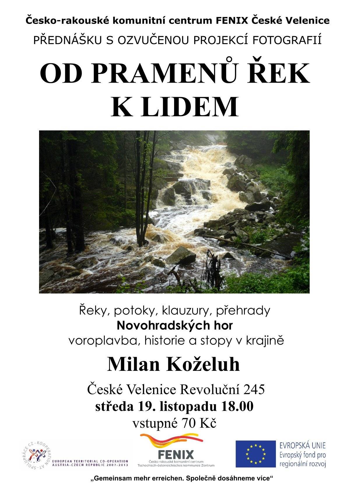 Přednáška s ozvučenou projekcí fotografií.  Řeky, potoky, klauzury, přehrady Novohradských hor veroplavba, historie a stopy v krajině.   Adresa místa konání: Česko-rakouské komunitní centrum FENIX, Revoluční 245, České Velenice, 37810   Vstupné:  70 Kč Datum a čas konání: 19. 11. 2025 od 18:00 hod.