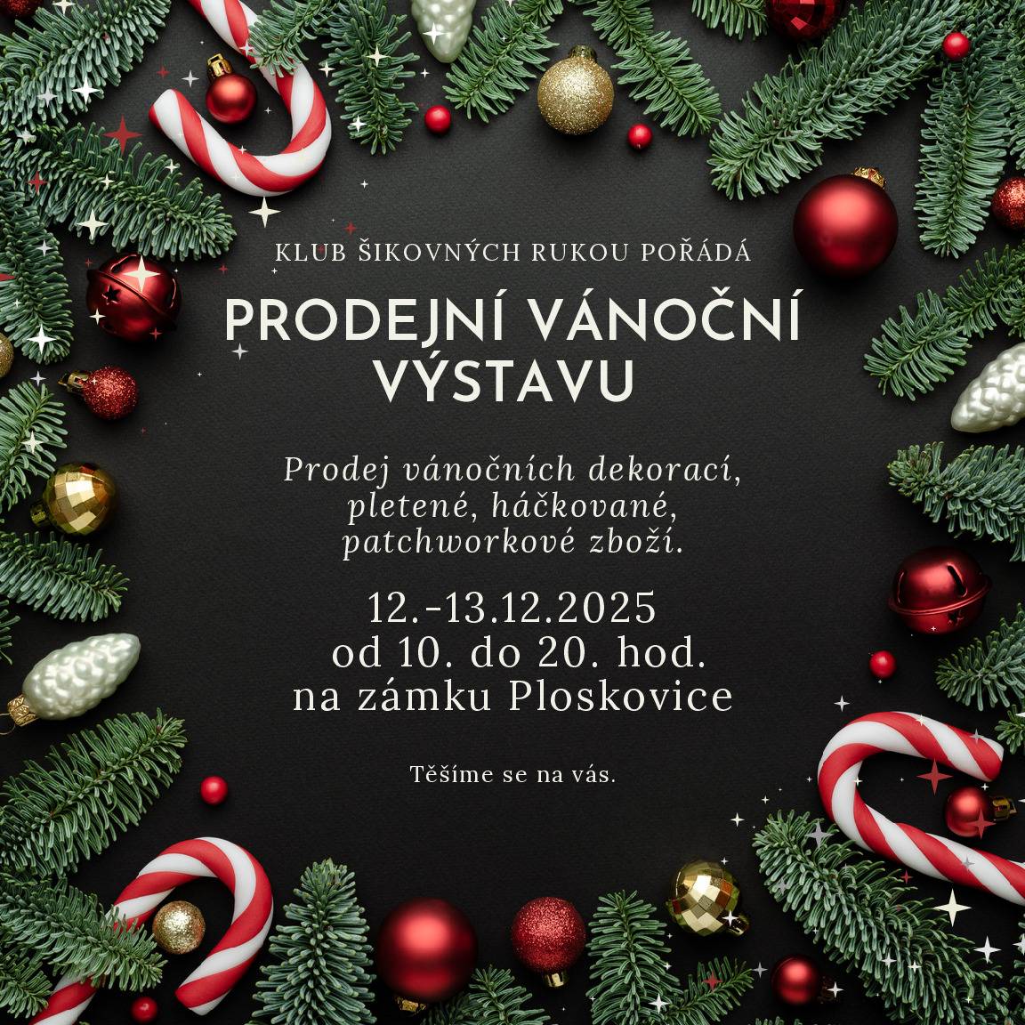 Užijte si kouzelnou vánoční atmosféru v Ploskovicích. Klub šikovných rukou Vás zve na prodejní vánoční výstavu. Kdy? 12-13.12.2025 od 10. do 20. hodin na Zámku v Ploskovicích.  Přijďte si udělat radost nebo vybrat krásné dárky, těšíme se na Vás.