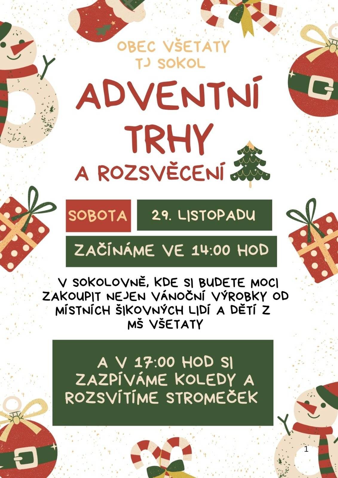 Adventní trhy od 14:00 hod. v Sokolovně Všetaty Rozvěcení vánočního stromku od 17:00 hod. před Sokolovnou