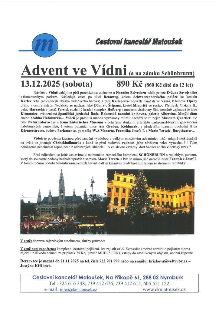 Cestovní kancelář Matoušek zve všechny zájemce na adventní zájezd do Vídně, který se uskuteční 13. prosince 2025.  Štěpána. Účastníci se mohou těšit na návštěvu adventních trhů a ochutnávku tradičních vídeňských dobrot.