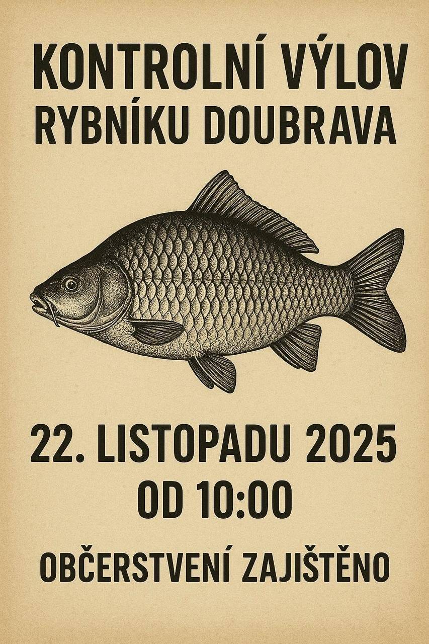 Srdečně vás zveme na kontrolní výlov rybníku Doubrava. Přijďte se podívat, užít si podzimní atmosféru a opéct si buřta.  Kdy: sobota 22.11.2025 Od 10 hod rybník Doubrava Občerstvení zajištěno