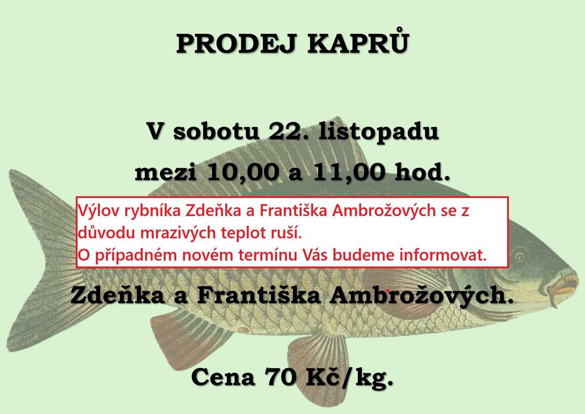 Z důvodu mrazivých teplot je výlov rybníka Zdeňka a Františka Ambrožových ZRUŠEN!. O náhradním termínu vás budeme včas informovat.