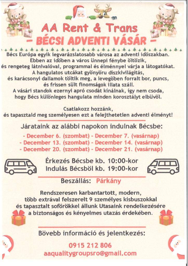 Tájékoztatjuk Önöket, hogy az AA Rent & Trans kirándulásokat szervez a Bécsi adventi vásárra, melyek Párkányból indulnak a decemberi hétvégéken. Bővebb információ és jelentkezés: 0915212806 vagy aaqualitygroupsro@gmail.com